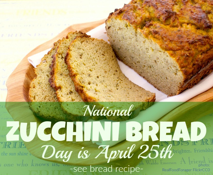 national zucchini bread day is April 25 - zucchini bread recipe 